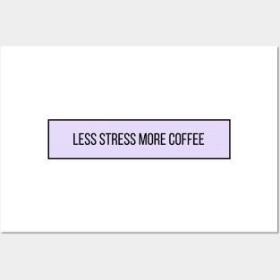 Less Stress More Coffee - Coffee Quotes Posters and Art